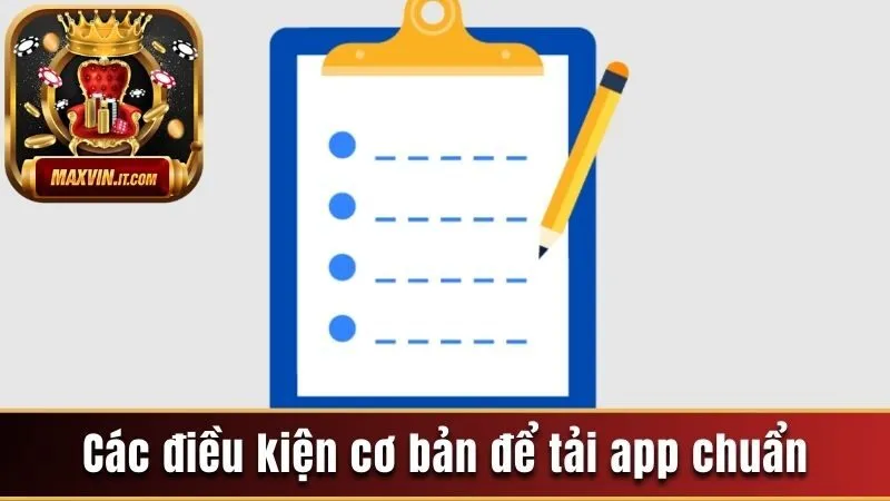 Tải App Maxvin - Tận Hưởng Trải Nghiệm Cá Cược Tốt Nhất 3 Các điều kiện cơ bản để tải app chuẩn