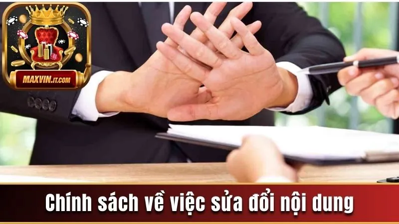 Miễn Trừ Trách Nhiệm - Điểm Danh Tuyên Bố Mới Tại Maxvin 3 Chính sách về việc sửa đổi nội dung