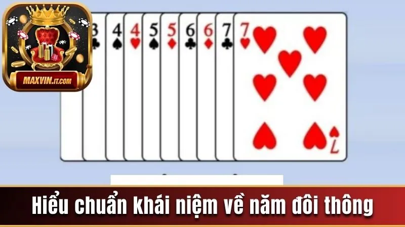 Năm Đôi Thông - Khái Niệm, Độ Mạnh Và Chiến Thuật Chơi Hay 2 Hiểu chuẩn khái niệm về năm đôi thông