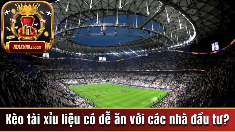 Kèo Thơm Đêm Nay - Vào Kèo Chuẩn Để Mang Niềm Vui Trở Về 3 Kèo tài xỉu liệu có dễ ăn với các nhà đầu tư?