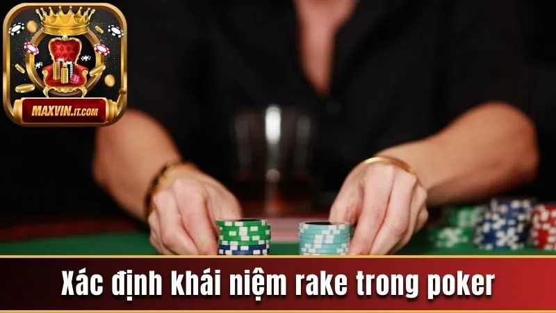 Rake Trong Poker Là Gì? Các Tác Động Và Mẹo Giảm Tác Động 2 Xác định khái niệm rake trong poker